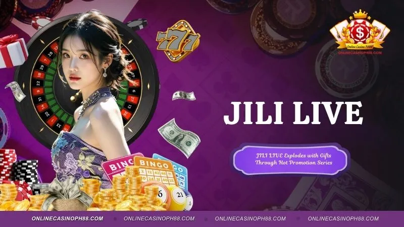 JILI LIVE Explodes with Gifts Through Hot Promotion Series
