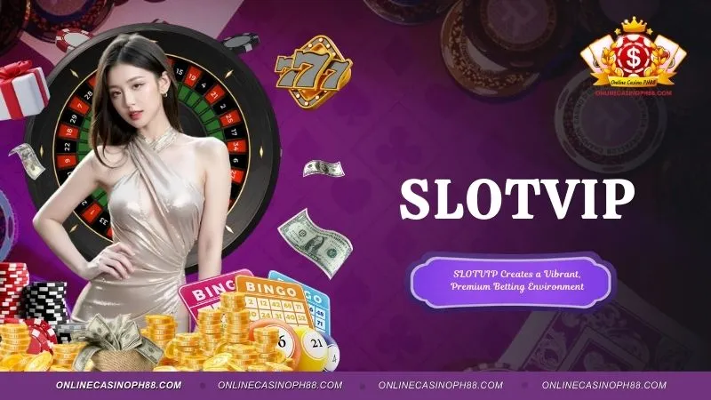 SLOTVIP Creates Exclusive VIP Slot Gaming Environment