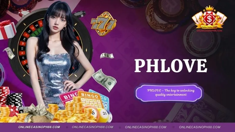 PHLOVE – The key to unlocking quality entertainment