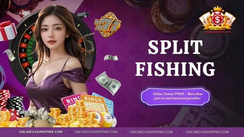 Split Fishing - The Hottest Fishing Game Currently