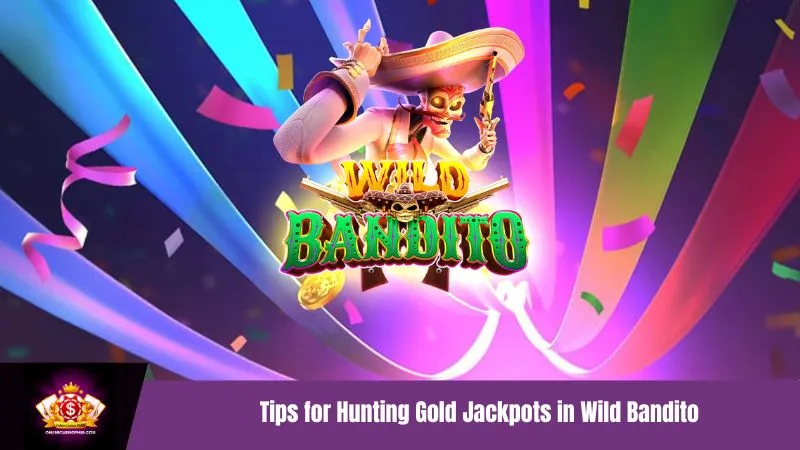 Tips for Hunting Gold Jackpots in Wild Bandito