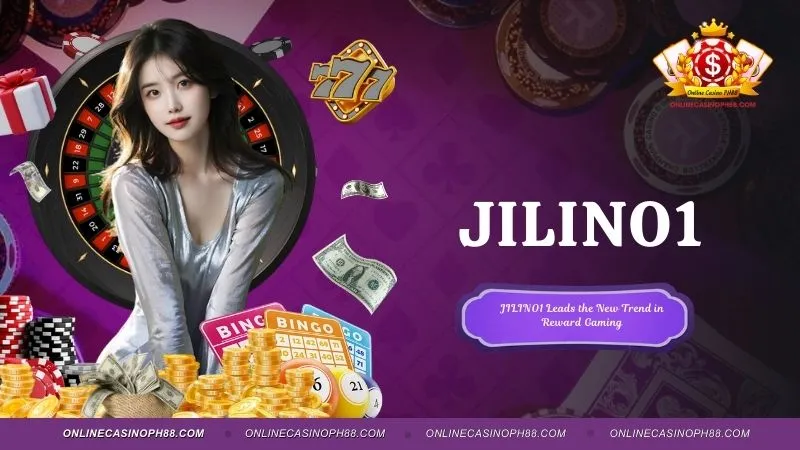 JILINO1 - Leads the New Trend in Reward Gaming