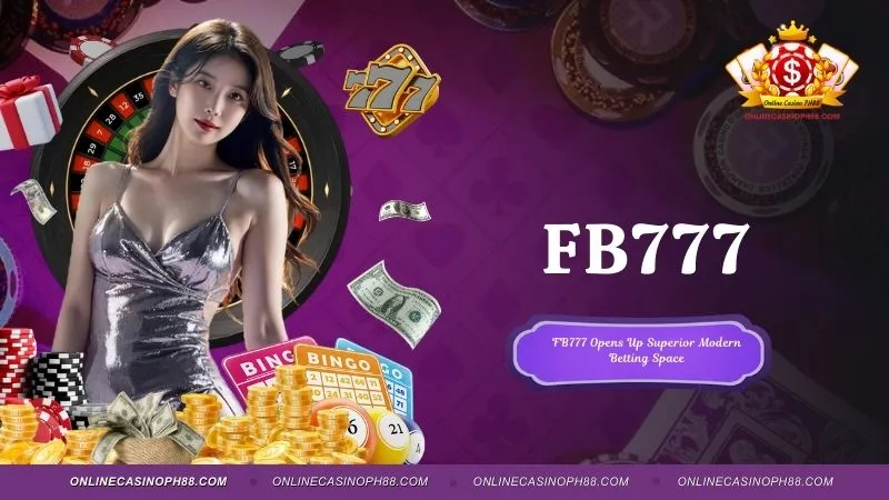 FB777 Philippines - Diverse Game Library & Highest Rebates