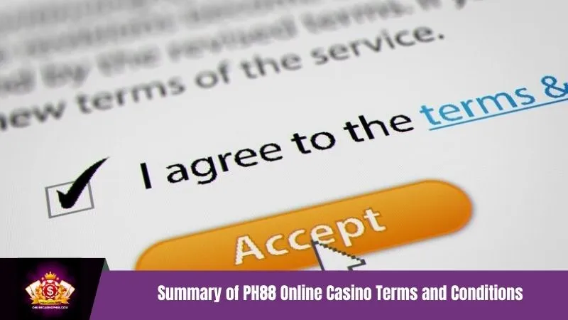 Summary of PH88 Online Casino Terms and Conditions
